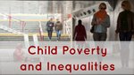 Thematic Focus- Child Poverty and Inequalities